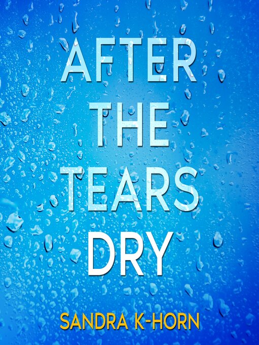 Title details for After the Tears Dry by Sandra KHorn - Available